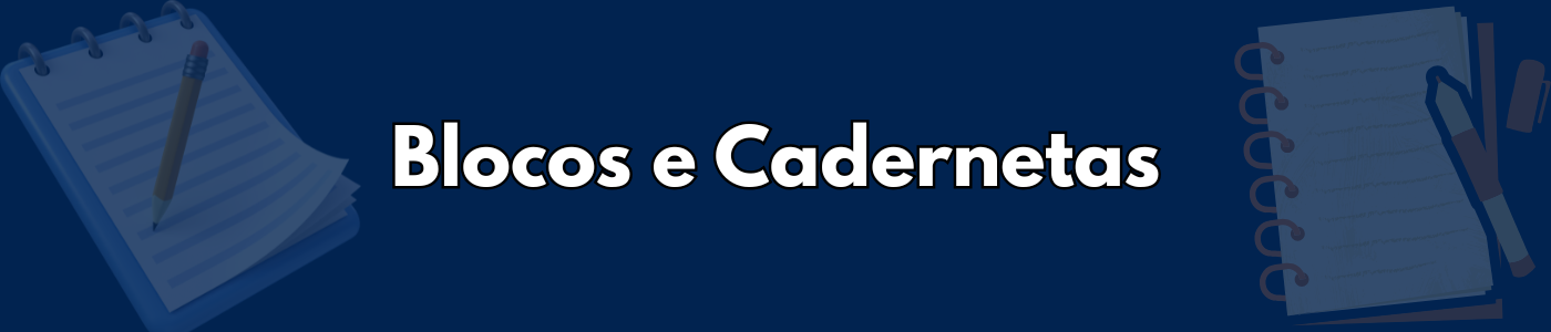 Blocos e Cadernetas Blocos e Cadernetas