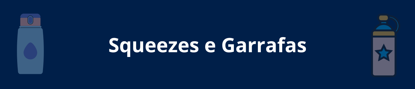 Squeezes e garrafas Squeezes e garrafas